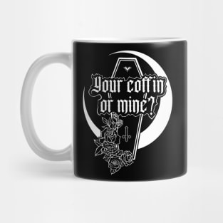 Your Coffin Or Mine? Skull, roses, night night, love, gothic, woman, moon, goth, coffin, vampire, girl, death Mug